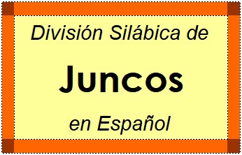 Divisão Silábica de Juncos em Espanhol