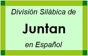 División Silábica de Juntan en Español