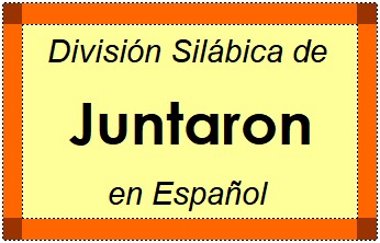 Divisão Silábica de Juntaron em Espanhol