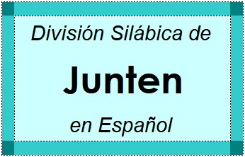 Divisão Silábica de Junten em Espanhol