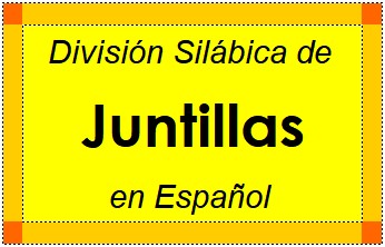 Divisão Silábica de Juntillas em Espanhol