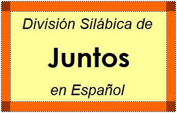 División Silábica de Juntos en Español