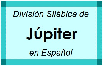 Divisão Silábica de Júpiter em Espanhol