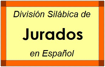 Divisão Silábica de Jurados em Espanhol