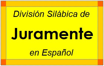 Divisão Silábica de Juramente em Espanhol