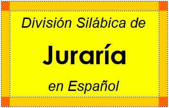 División Silábica de Juraría en Español