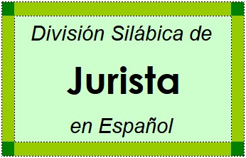 División Silábica de Jurista en Español