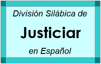 División Silábica de Justiciar en Español