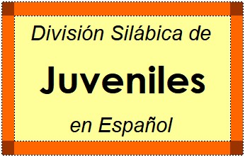 Divisão Silábica de Juveniles em Espanhol