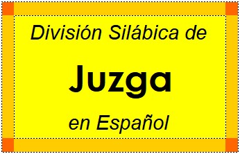 Divisão Silábica de Juzga em Espanhol
