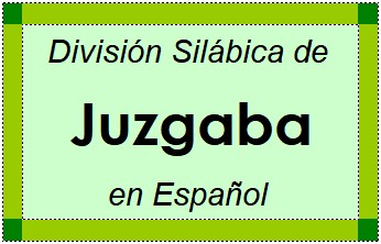 División Silábica de Juzgaba en Español