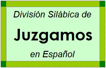 División Silábica de Juzgamos en Español
