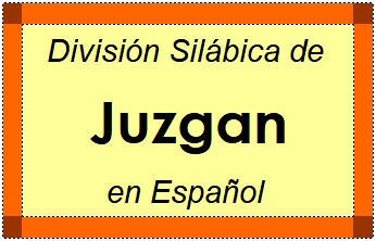 División Silábica de Juzgan en Español