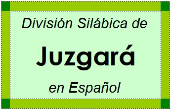 Divisão Silábica de Juzgará em Espanhol