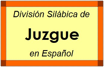 Divisão Silábica de Juzgue em Espanhol