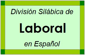División Silábica de Laboral en Español