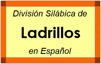 Divisão Silábica de Ladrillos em Espanhol