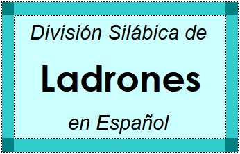 División Silábica de Ladrones en Español