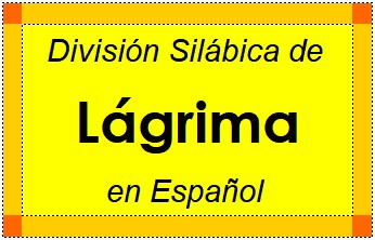 Divisão Silábica de Lágrima em Espanhol