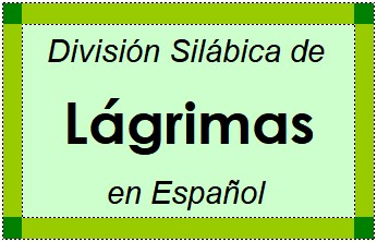 Divisão Silábica de Lágrimas em Espanhol