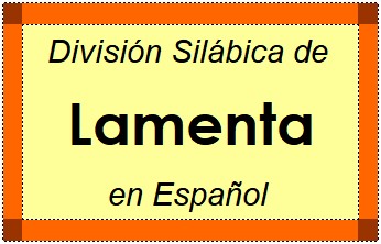 División Silábica de Lamenta en Español