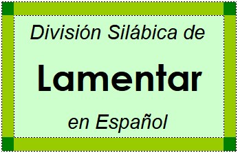 Divisão Silábica de Lamentar em Espanhol