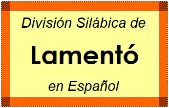 Divisão Silábica de Lamentó em Espanhol