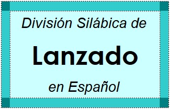 Divisão Silábica de Lanzado em Espanhol