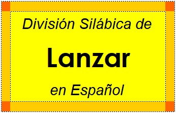 Divisão Silábica de Lanzar em Espanhol