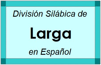 División Silábica de Larga en Español