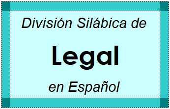 Divisão Silábica de Legal em Espanhol
