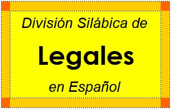 Divisão Silábica de Legales em Espanhol