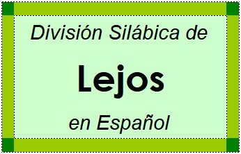 Divisão Silábica de Lejos em Espanhol
