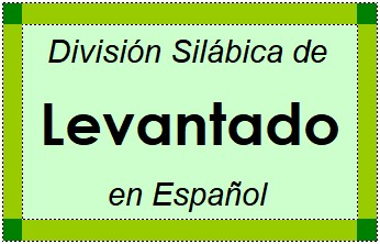 División Silábica de Levantado en Español