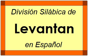 División Silábica de Levantan en Español
