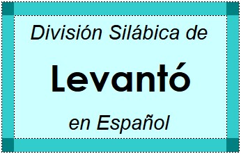 División Silábica de Levantó en Español