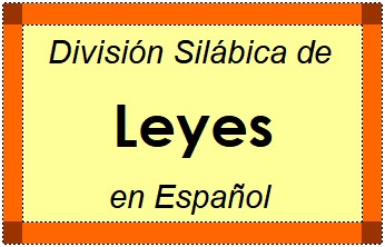 Divisão Silábica de Leyes em Espanhol