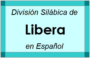 Divisão Silábica de Libera em Espanhol