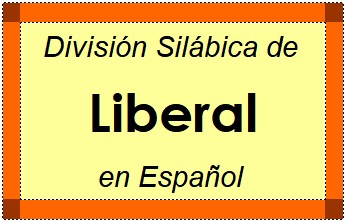 División Silábica de Liberal en Español