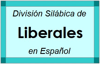 División Silábica de Liberales en Español