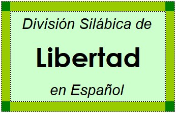Divisão Silábica de Libertad em Espanhol