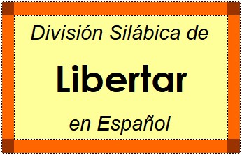 División Silábica de Libertar en Español