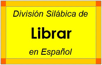 División Silábica de Librar en Español