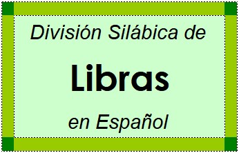 Divisão Silábica de Libras em Espanhol