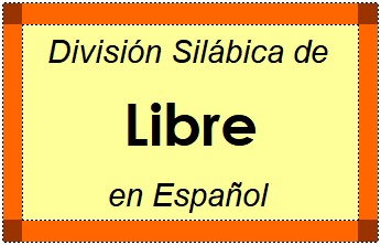 Divisão Silábica de Libre em Espanhol