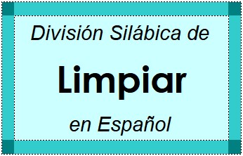 División Silábica de Limpiar en Español