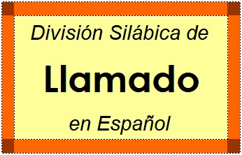 Divisão Silábica de Llamado em Espanhol