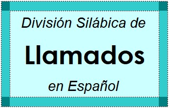 Divisão Silábica de Llamados em Espanhol