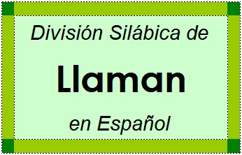 División Silábica de Llaman en Español