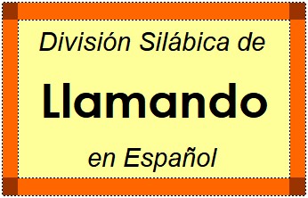 División Silábica de Llamando en Español